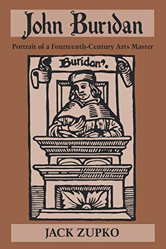 John Buridan: Portrait of a Fourteenth-Century Arts Master (Publications in Medieval Studies) [Pa...