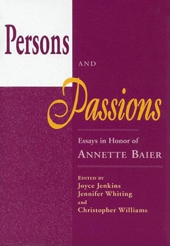 Persons And Passions: Essays In Honor Of Annette Baier (9780268032630) by Joyce Jenkins; Jennifer Whiting; Christopher Williams