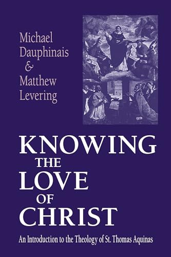 9780268033026: Knowing the Love of Christ: An Introduction to the Theology of St. Thomas Aquinas