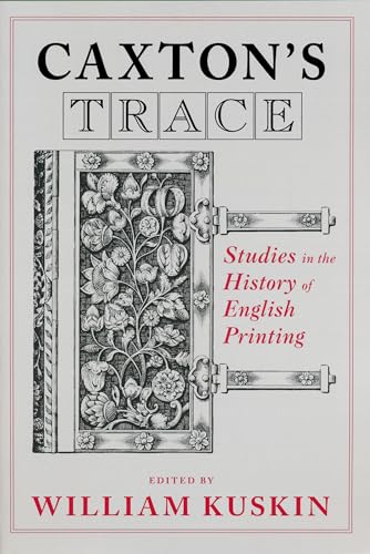 Caxton's Trace: Studies in the History of English Printing