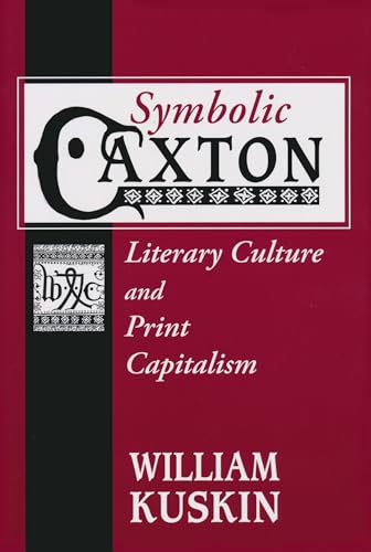 Imagen de archivo de Symbolic Caxton: Literary Culture and Print Capitalism a la venta por Metakomet Books