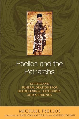 Beispielbild fr Psellos and the Patriarchs Letters and Funeral Orations for Keroullarios, Leichoudes, and Xiphilinos zum Verkauf von Michener & Rutledge Booksellers, Inc.