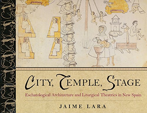 9780268033644: City, Temple, Stage: Eschatalogical Architecture and Liturgical Theatrics in New Spain