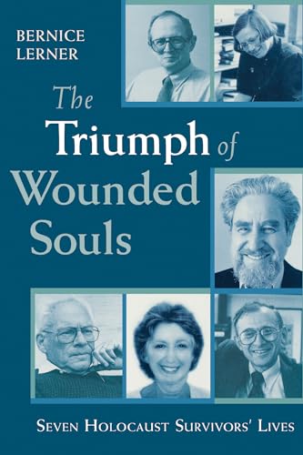 Stock image for The Triumph of Wounded Souls: Seven Holocaust Survivors' Lives for sale by ThriftBooks-Dallas