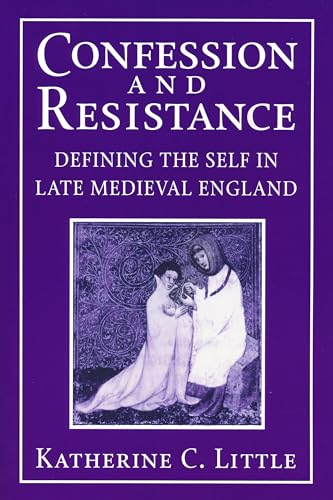 Confession and Resistance: Defining the Self in Late Medieval England