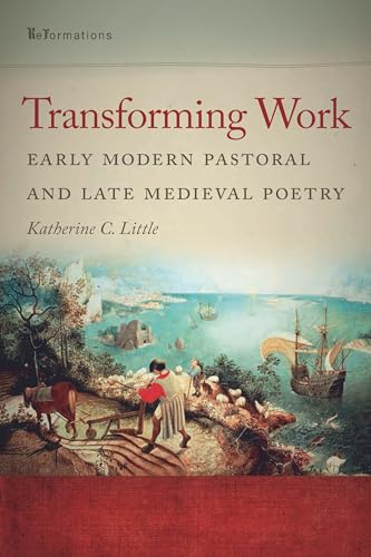 9780268033873: Transforming Work: Early Modern Pastoral and Late Medieval Poetry