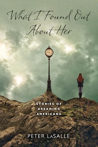 Stock image for What I Found Out About Her: Stories of Dreaming Americans (Richard Sullivan Prize in Short Fiction) for sale by SecondSale