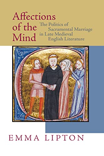 9780268034054: Affections of the Mind: The Politics of Sacramental Marriage in Late Medieval English Literature