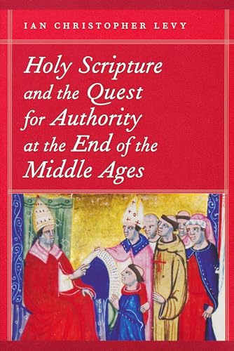 Stock image for Holy Scripture & the Quest for Authority at the End of the Middle Ages for sale by Powell's Bookstores Chicago, ABAA