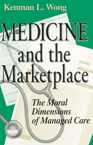 Beispielbild fr Medicine and the Marketplace : The Moral Dimensions of Managed Care zum Verkauf von Better World Books