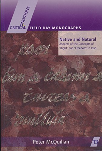 Native and Natural: Aspects of the Concepts of 'Right' and 'Freedom' in Irish (Critical Conditions)