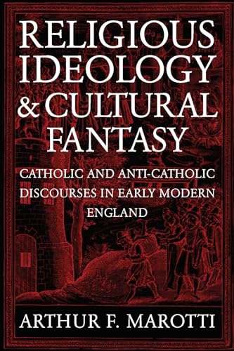 Beispielbild fr Religious Ideology and Cultural Fantasy : Catholic and Anti-Catholic Discourses in Early Modern England zum Verkauf von Better World Books