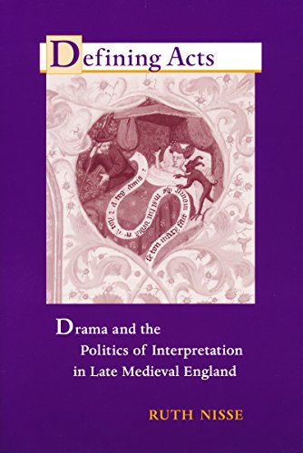 Beispielbild fr Defining Acts : Drama and the Politics of Interpretaion in Late Medieval England zum Verkauf von Better World Books