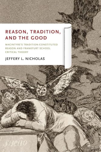 Beispielbild fr Reason, Tradition, and the Good : MacIntyre's Tradition-Constituted Reason and Frankfurt School Critical Theory zum Verkauf von Better World Books