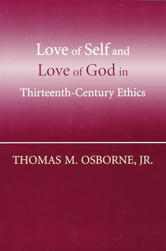 9780268037222: Love Of Self And Love Of God In Thirteenth-Century Ethics