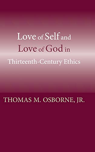 9780268037239: Love Of Self And Love Of God In Thirteenth-century Ethics