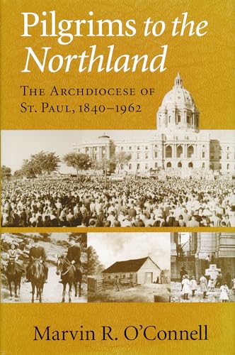 Beispielbild fr Pilgrims to the Northland: The Archdiocese of St. Paul, 1840-1962 zum Verkauf von Powell's Bookstores Chicago, ABAA