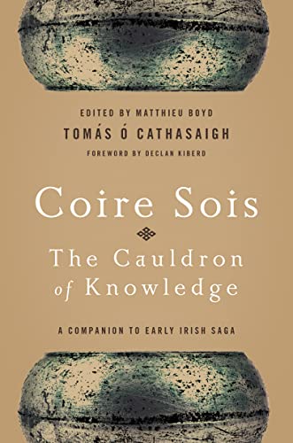 Stock image for Coire Sois, The Cauldron of Knowledge: A Companion to Early Irish Saga for sale by Books Unplugged