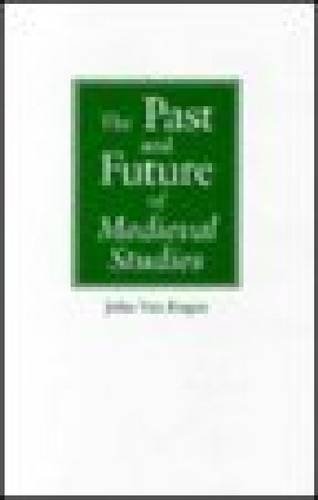 The Past and Future of Medieval Studies (Notre Dame Conferences in Medieval Studies)