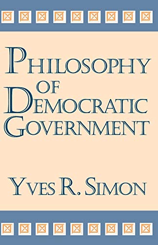 Beispielbild fr Philosophy of Democratic Government (Charles R. Walgreen Foundation Lectures) zum Verkauf von BooksRun