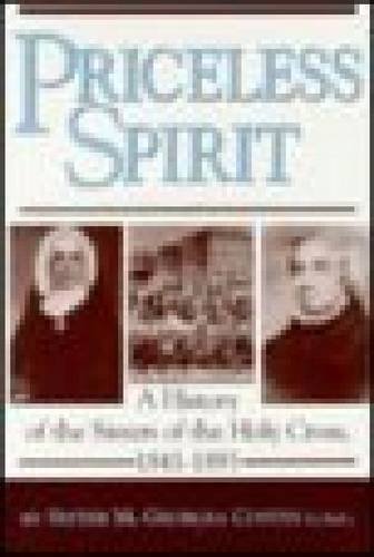 9780268038045: Priceless Spirit: History of the Sisters of the Holy Cross, 1841-93