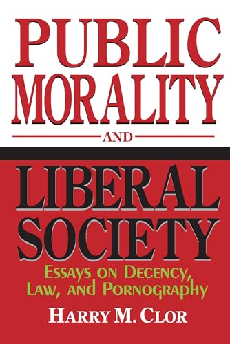 Stock image for Public Morality and Liberal Society: Essays on Decency, Law, and Pornography for sale by Powell's Bookstores Chicago, ABAA