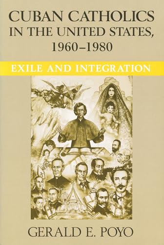 Imagen de archivo de Cuban Catholics in the United States, 1960-1980: Exile and Integration (Latino Perspectives) a la venta por Powell's Bookstores Chicago, ABAA