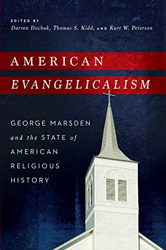 9780268038427: American Evangelicalism: George Marsden and the State of American Religious History