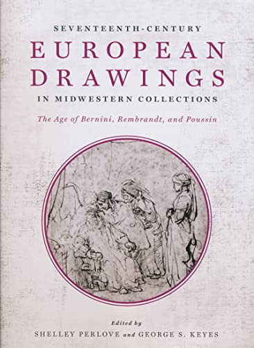 9780268038434: Seventeenth-Century European Drawings in Midwestern Collections: The Age of Bernini, Rembrandt, and Poussin