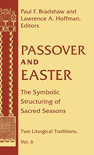 Stock image for Passover and Easter: The Symbolic Structuring of Sacred Seasons (Two Liturgical Traditions) (Two Liturgical Traditions, 6) for sale by DeckleEdge LLC