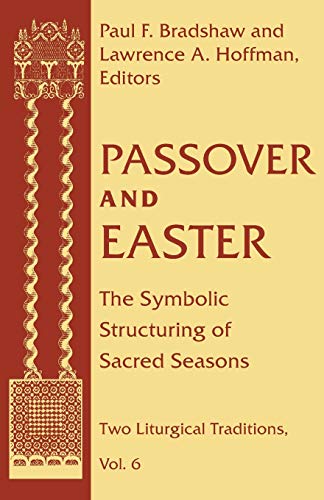 Stock image for Passover and Easter: The Symbolic Structuring of Sacred Seasons (Two Liturgical Traditions) for sale by Orphans Treasure Box