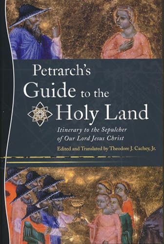 Stock image for Petrarch's Guide to the Holy Land: Itinerarium ad sepulchram domini nostri Yehsu Christi / Itinerary to the Sepulcher of Our Lord Jesus Christ for sale by Andover Books and Antiquities