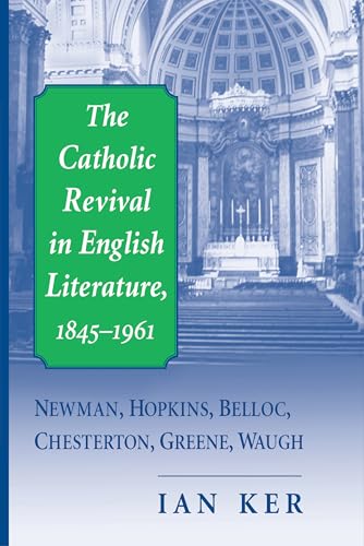 Beispielbild fr Catholic Revival in English Literature, 1845-1961 Newman, Hopkins, Belloc, Chesterton, Greene, Waugh zum Verkauf von TextbookRush