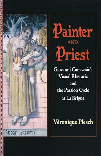 9780268038885: Painter And Priest: Giovanni Canavesio's Visual Rhetoric And the Passion Cycle at La Brigue