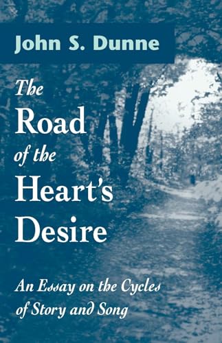 9780268040130: Road of the Heart's Desire: An Essay on the Cycles of Story and Song