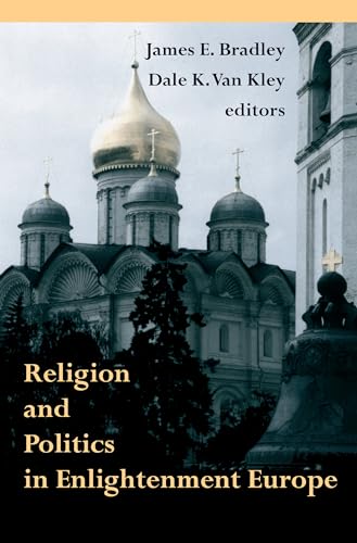 Beispielbild fr Religion and Politics in Enlightenment Europe (Erasmus Institute Books) zum Verkauf von BooksRun
