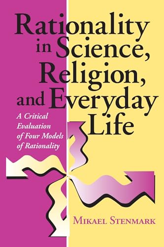 Beispielbild fr Rationality in Science, Religion, and Everyday Life: A Critical Evaluation of Four Models of Rationality zum Verkauf von Midtown Scholar Bookstore