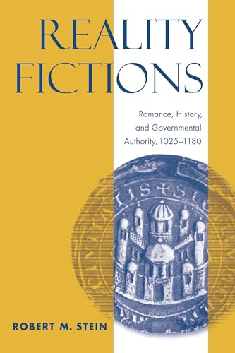 Stock image for Reality Fictions : Romance, History, and Governmental Authority, 1025-1180 for sale by Better World Books