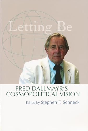 Imagen de archivo de Letting Be: Fred Dallmayr's Cosmopolitical Vision a la venta por Powell's Bookstores Chicago, ABAA