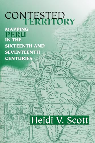 Contested Territory: Mapping Peru in the Sixteenth & Seventeenth Centuries