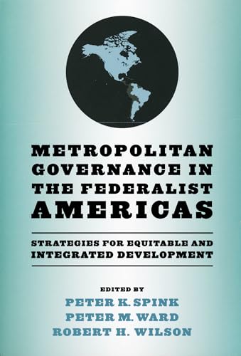 Beispielbild fr Metropolitan Governance in the Federalist Americas Strategies for Equitable and Integrated Development zum Verkauf von Michener & Rutledge Booksellers, Inc.