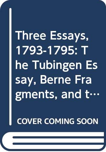 9780268042042: Three Essays, 1793-1795: The Tubingen Essay, Berne Fragments, and the Life of Jesus