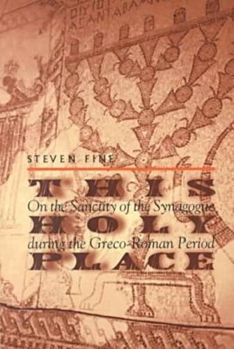 9780268042066: This Holy Place: The Sanctity of the Synagogue During the Greco-Roman Period: v. 11 (Christianity and Judaism in Antiquity)