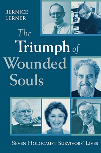 Beispielbild fr The Triumph of Wounded Souls: Seven Holocaust Survivors' Lives zum Verkauf von Midtown Scholar Bookstore