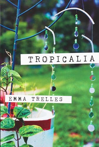 Tropicalia (AndrÃ©s Montoya Poetry Prize) (9780268042363) by Trelles, Emma