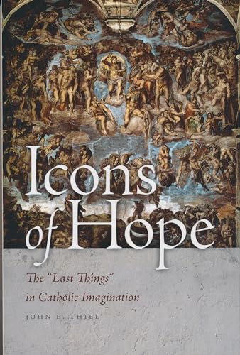 Stock image for Icons of Hope: The "Last Things" in Catholic Imagination for sale by 2nd Life Books