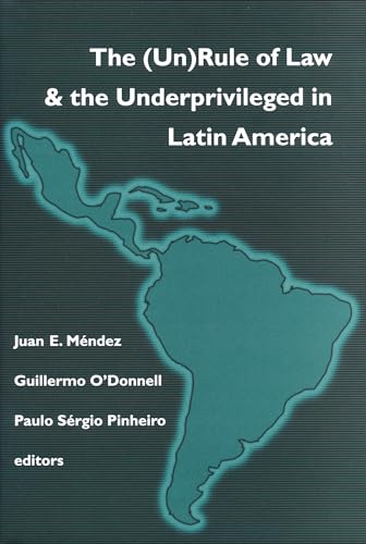 9780268043025: (Un)Rule Of Law and the Underprivileged In Latin America (Kellogg Institute Series on Democracy and Development)