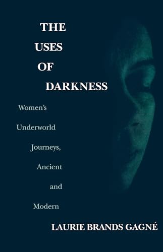 9780268043063: The Uses of Darkness: Women's Underground Journeys, Ancient, and Modern