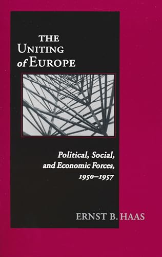 9780268043469: Uniting Of Europe: Political, Social, and Economic Forces, 1950-1957 (Contemporary European Politics and Society)