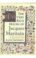 The Very Rich Hours of Jacques Maritain: A Spiritual Life (9780268043599) by McInerny, Ralph